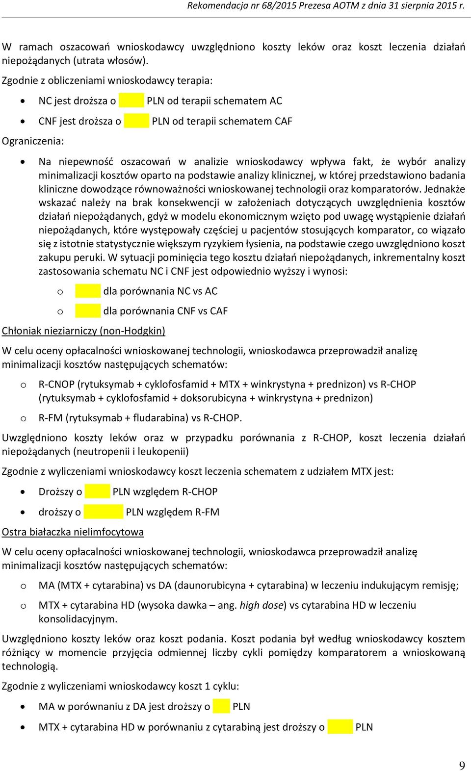 wybór analizy minimalizacji ksztów part na pdstawie analizy klinicznej, w której przedstawin badania kliniczne dwdzące równważnści wniskwanej technlgii raz kmparatrów.