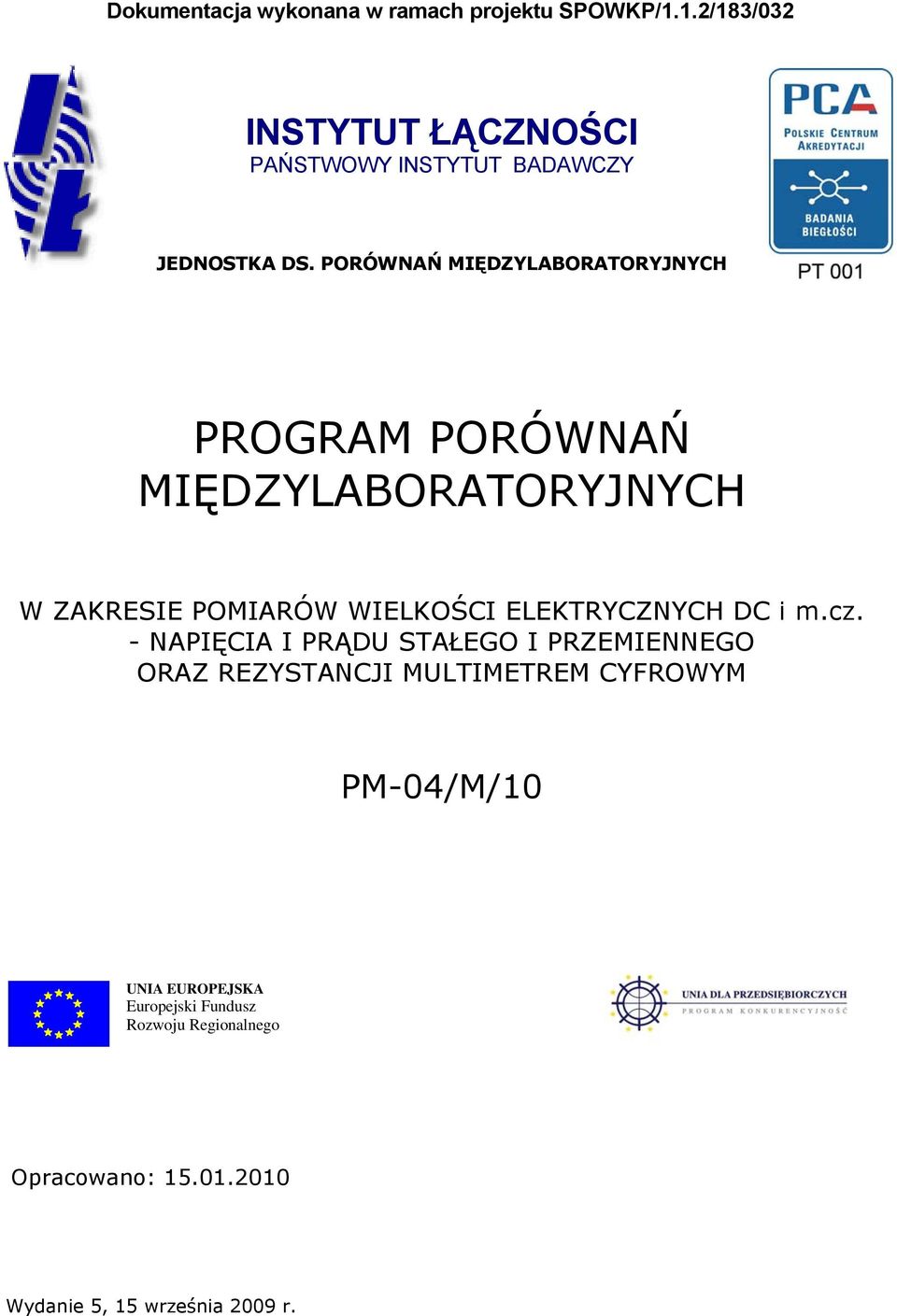 PORÓWNAŃ MIĘDZYLABORATORYJNYCH PROGRAM PORÓWNAŃ MIĘDZYLABORATORYJNYCH W ZAKRESIE POMIARÓW WIELKOŚCI