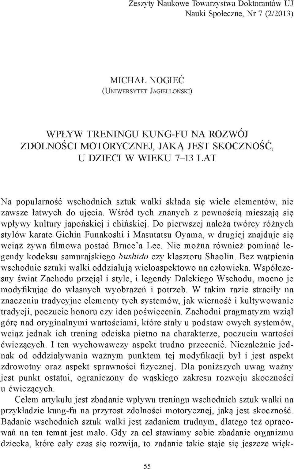 Wśród tych znanych z pewnością mieszają się wpływy kultury japońskiej i chińskiej.