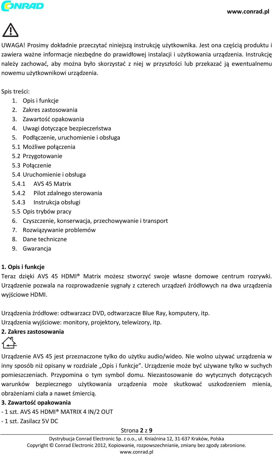 Zawartość opakowania 4. Uwagi dotyczące bezpieczeństwa 5. Podłączenie, uruchomienie i obsługa 5.1 Możliwe połączenia 5.2 Przygotowanie 5.3 Połączenie 5.4 Uruchomienie i obsługa 5.4.1 AVS 45 Matrix 5.