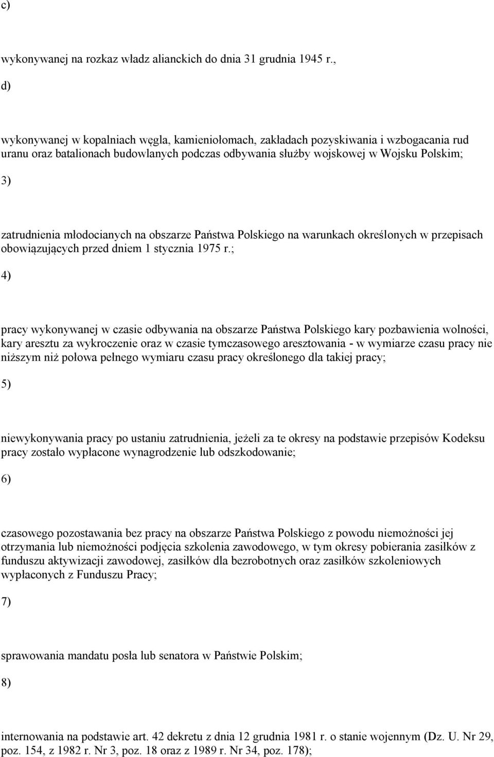 młodocianych na obszarze Państwa Polskiego na warunkach określonych w przepisach obowiązujących przed dniem 1 stycznia 1975 r.