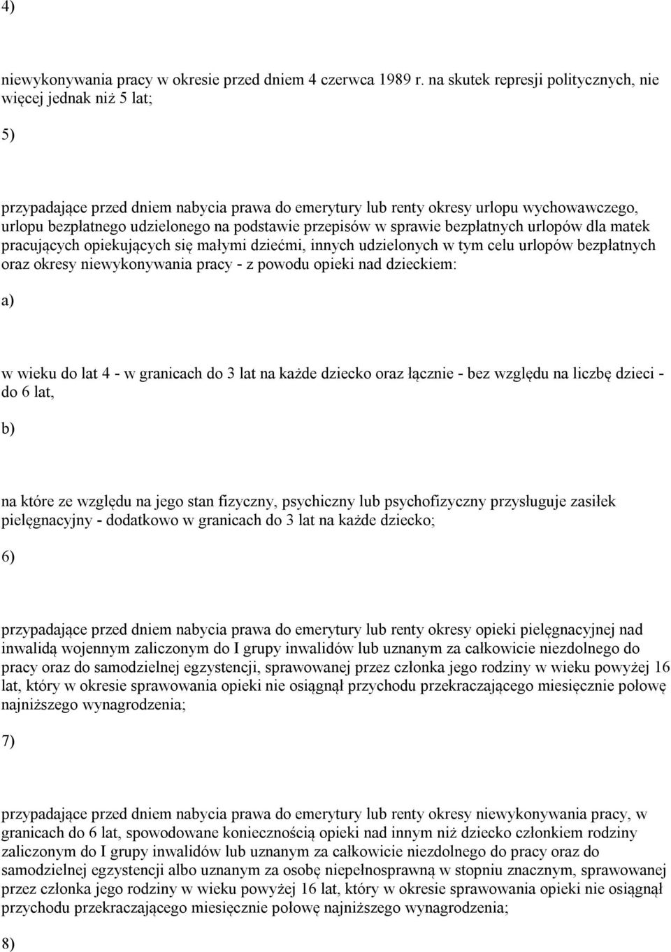 przepisów w sprawie bezpłatnych urlopów dla matek pracujących opiekujących się małymi dziećmi, innych udzielonych w tym celu urlopów bezpłatnych oraz okresy niewykonywania pracy - z powodu opieki nad