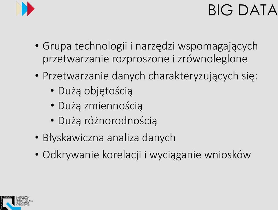 charakteryzujących się: Dużą objętością Dużą zmiennością Dużą