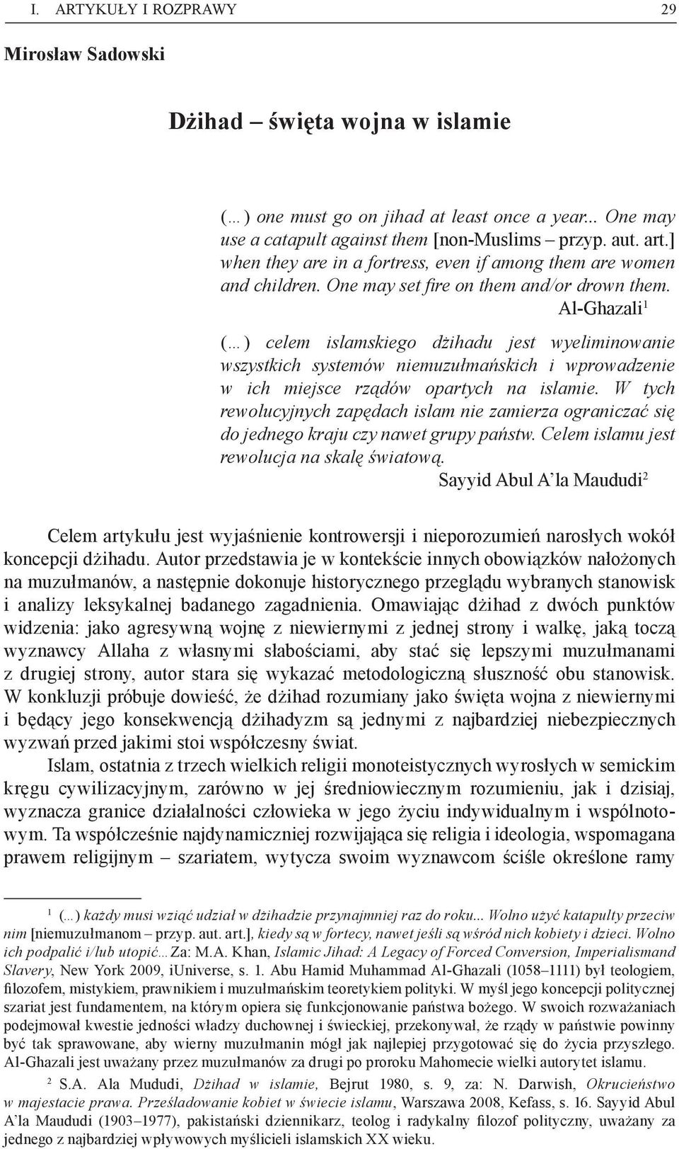 Al-Ghazali 1 ( ) celem islamskiego dżihadu jest wyeliminowanie wszystkich systemów niemuzułmańskich i wprowadzenie w ich miejsce rządów opartych na islamie.