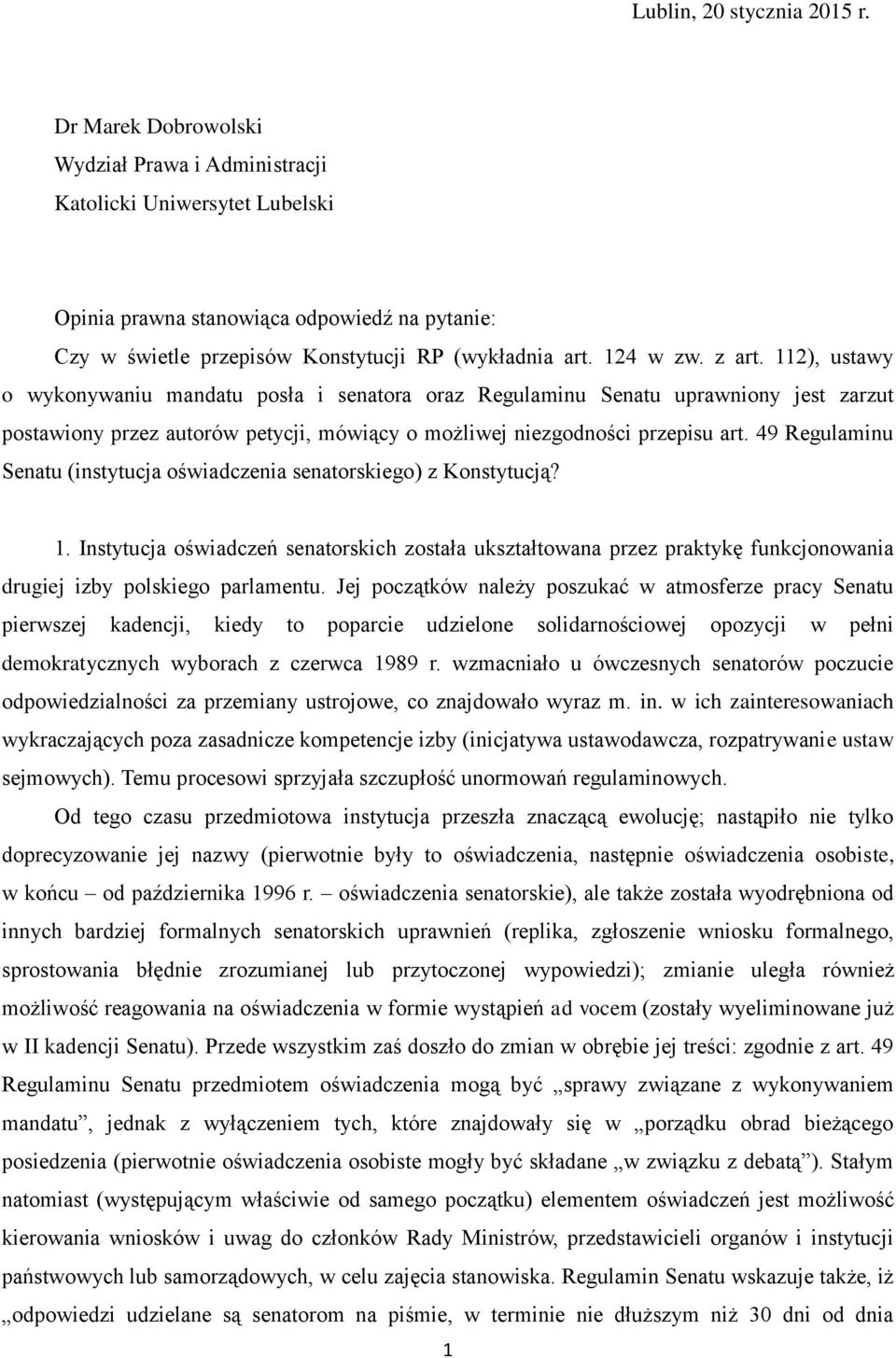 112), ustawy o wykonywaniu mandatu posła i senatora oraz Regulaminu Senatu uprawniony jest zarzut postawiony przez autorów petycji, mówiący o możliwej niezgodności przepisu art.