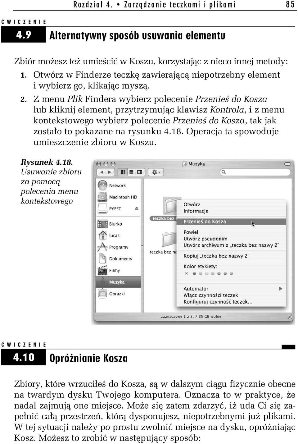 Z menu Plik Findera wybierz polecenie Przenieś do Kosza lub kliknij element, przytrzymując klawisz Kontrola, i z menu kontekstowego wybierz polecenie Przenieś do Kosza, tak jak zostało to pokazane na