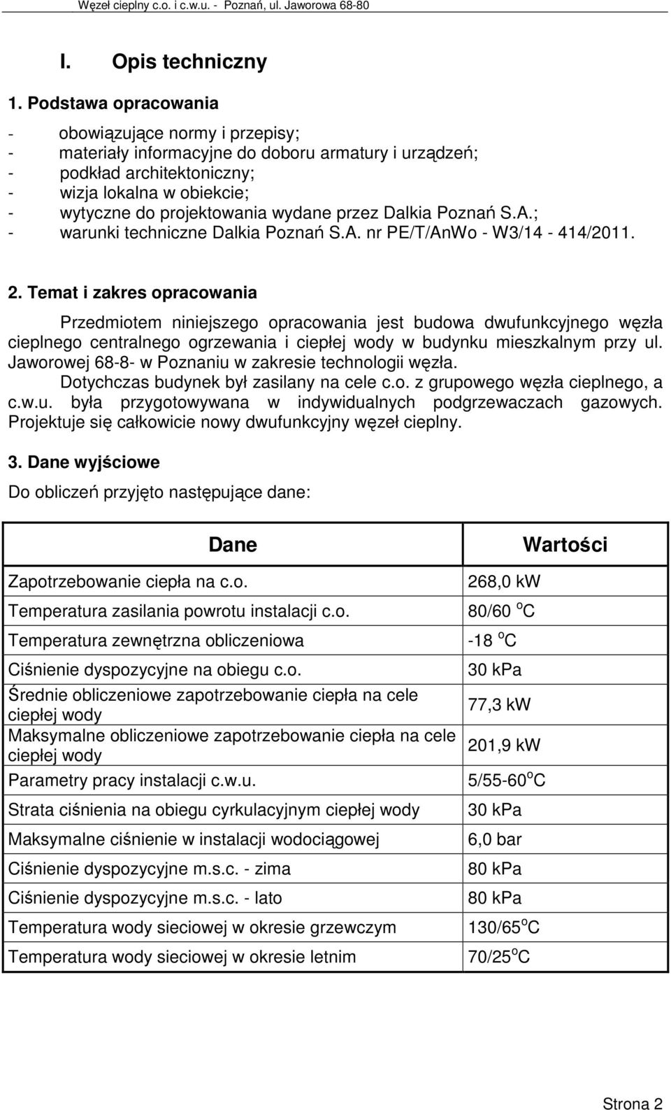 wydane przez Dalkia Poznań S.A.; - warunki techniczne Dalkia Poznań S.A. nr PE/T/AnWo - W3/14-414/2011. 2.