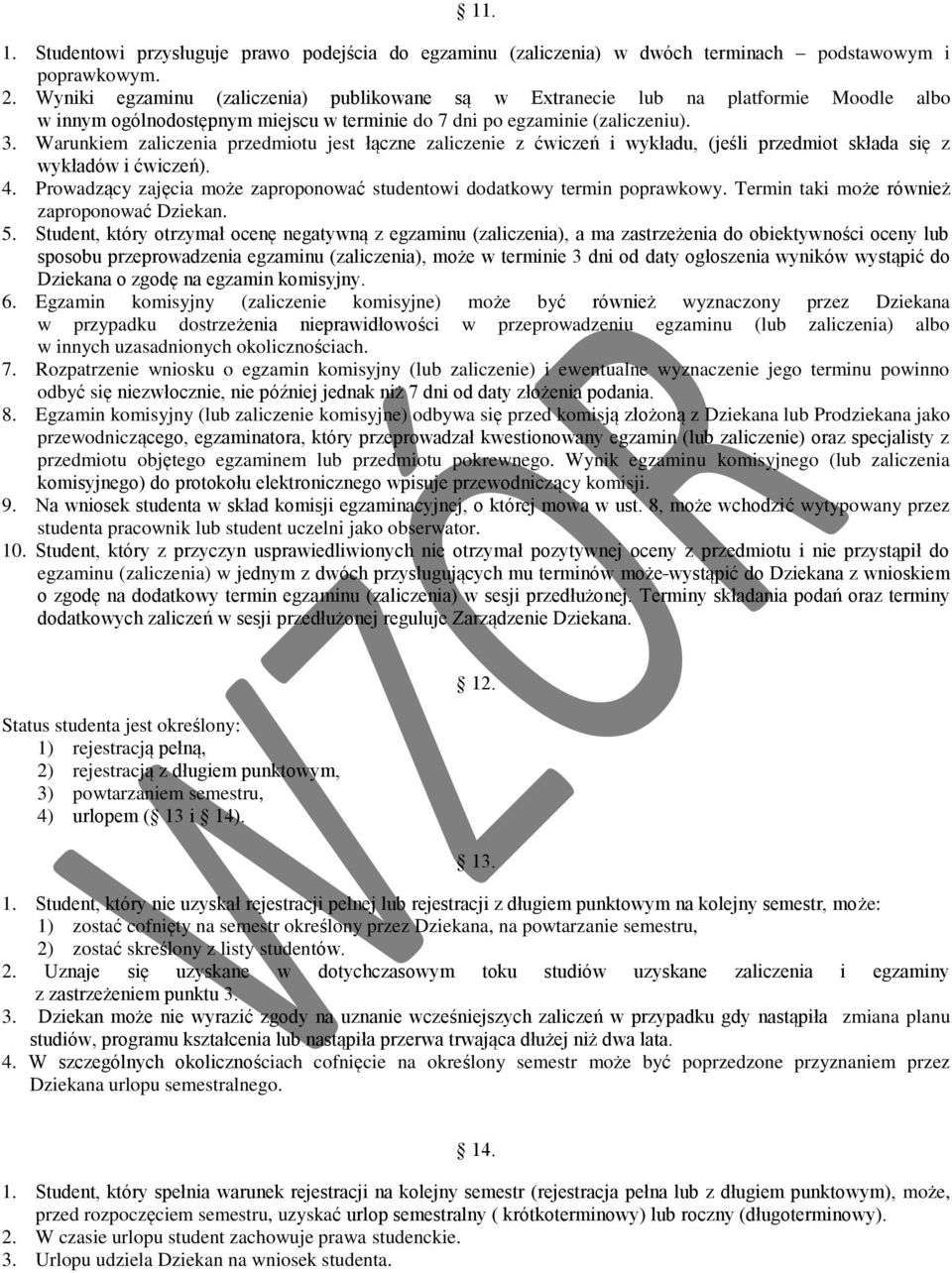 Warunkiem zaliczenia przedmiotu jest łączne zaliczenie z ćwiczeń i wykładu, (jeśli przedmiot składa się z wykładów i ćwiczeń). 4.