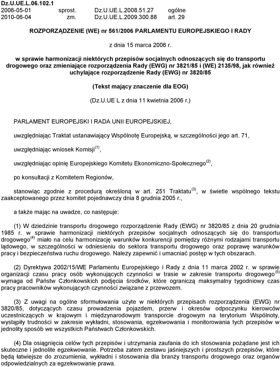 rozporządzenie Rady (EWG) nr 3820/85 (Tekst mający znaczenie dla EOG) (Dz.U.UE L z dnia 11 kwietnia 2006 r.