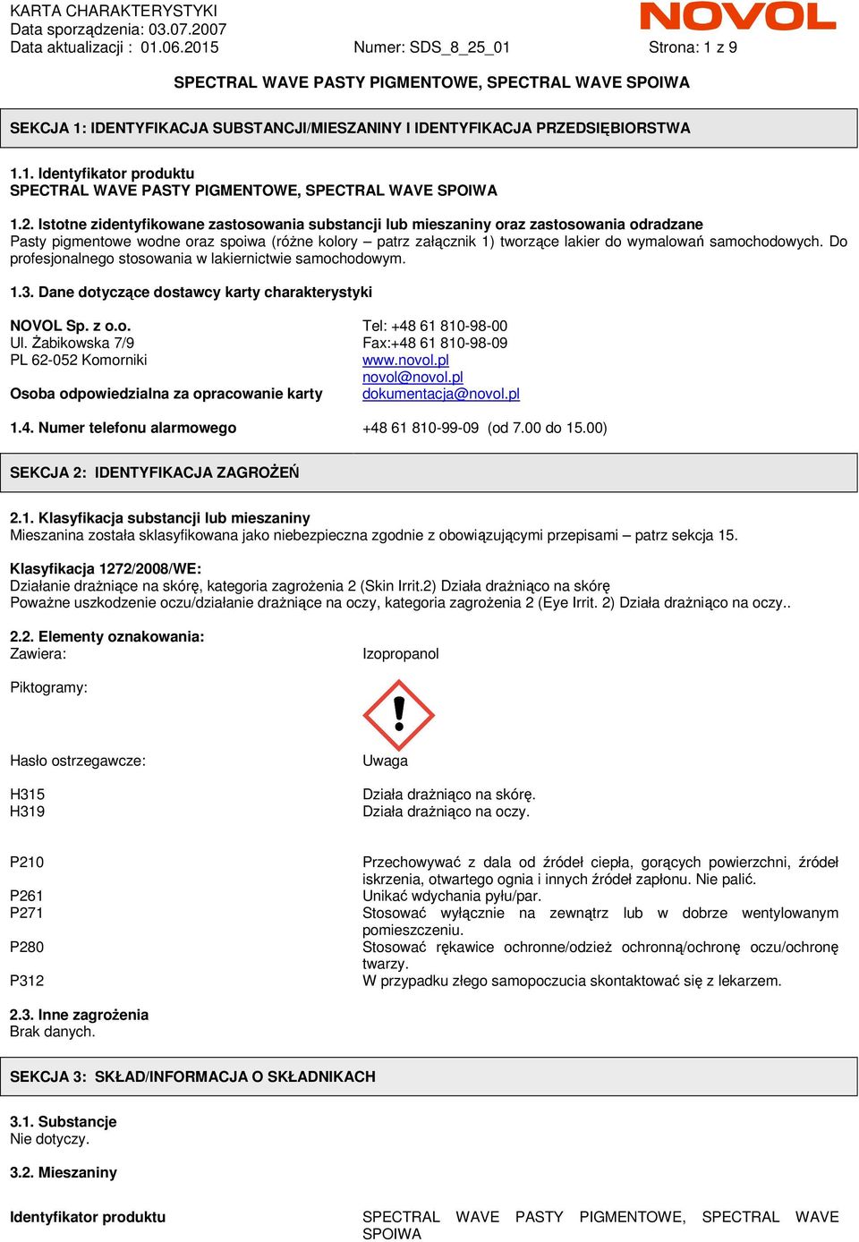 _01 Strona: 1 z 9 SEKCJA 1: IDENTYFIKACJA SUBSTANCJI/MIESZANINY I IDENTYFIKACJA PRZEDSIĘBIORSTWA 1.1. Identyfikator produktu 1.2.