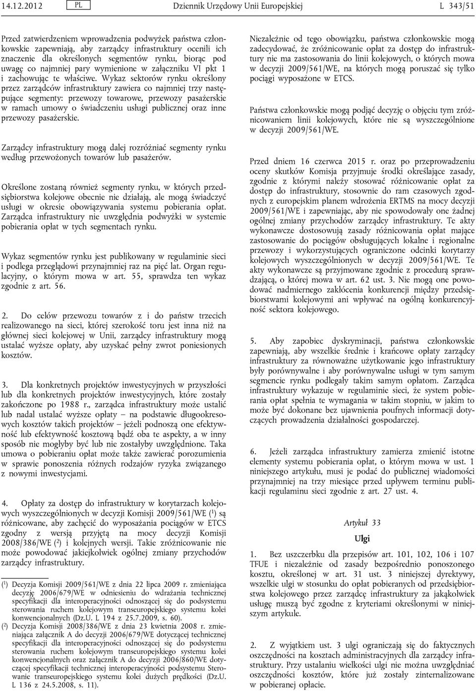 segmentów rynku, biorąc pod uwagę co najmniej pary wymienione w załączniku VI pkt 1 i zachowując te właściwe.