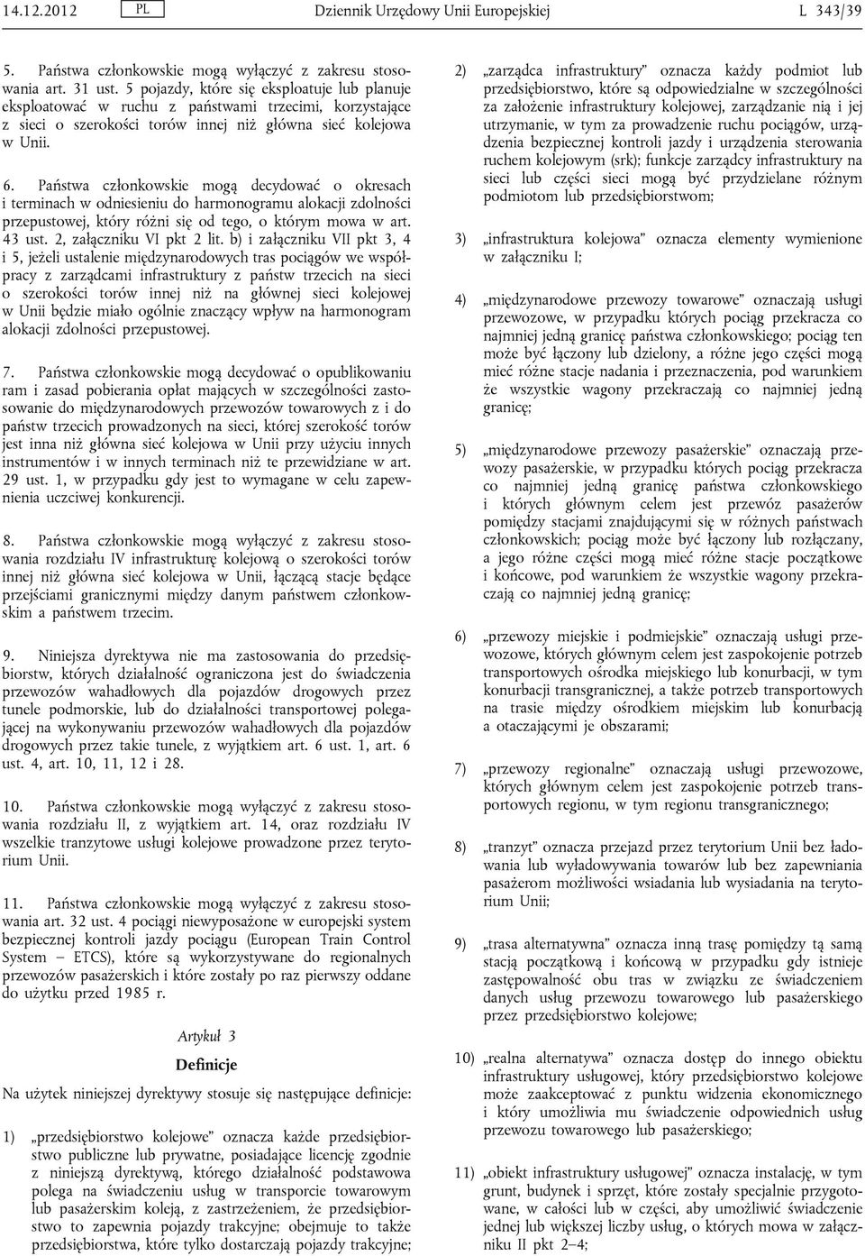 Państwa członkowskie mogą decydować o okresach i terminach w odniesieniu do harmonogramu alokacji zdolności przepustowej, który różni się od tego, o którym mowa w art. 43 ust.