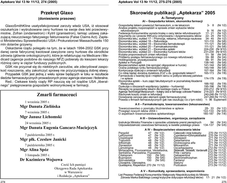 Mgr Alina Spóz Przekręt Glaxo (doniesienie prasowe) GlaxoSmithKline usatysfakcjonował zarzuty władz USA, iż stosował oszukańcze i wyśrubowane ceny hurtowe na swoje dwa leki przeciwwymiotne, Zofran