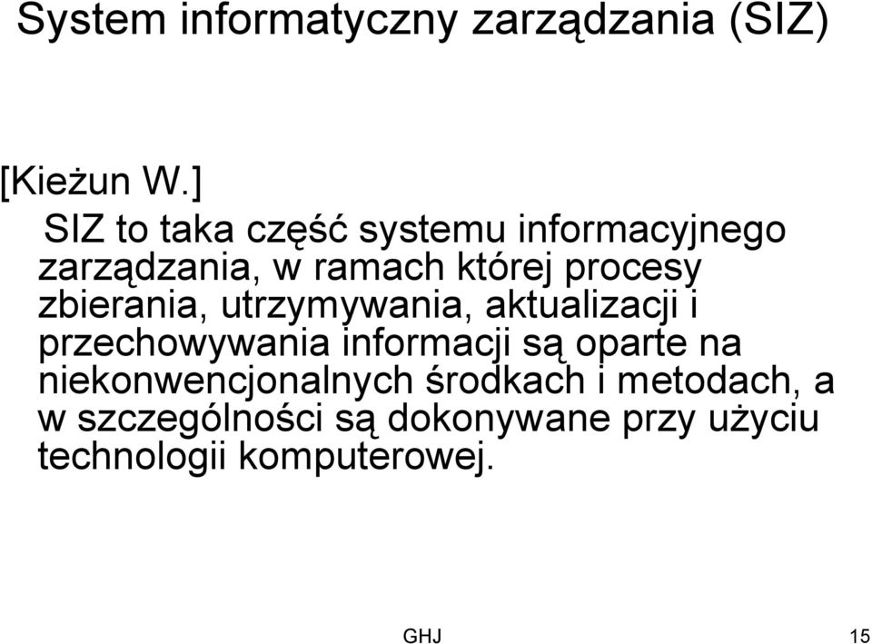 zbierania, utrzymywania, aktualizacji i przechowywania informacji są oparte na