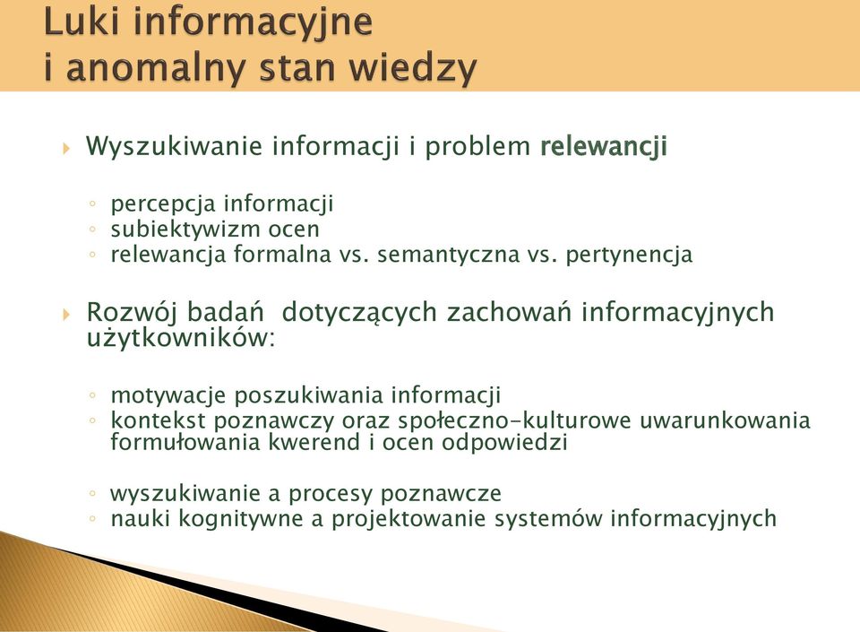 pertynencja Rozwój badań dotyczących zachowań informacyjnych użytkowników: motywacje poszukiwania