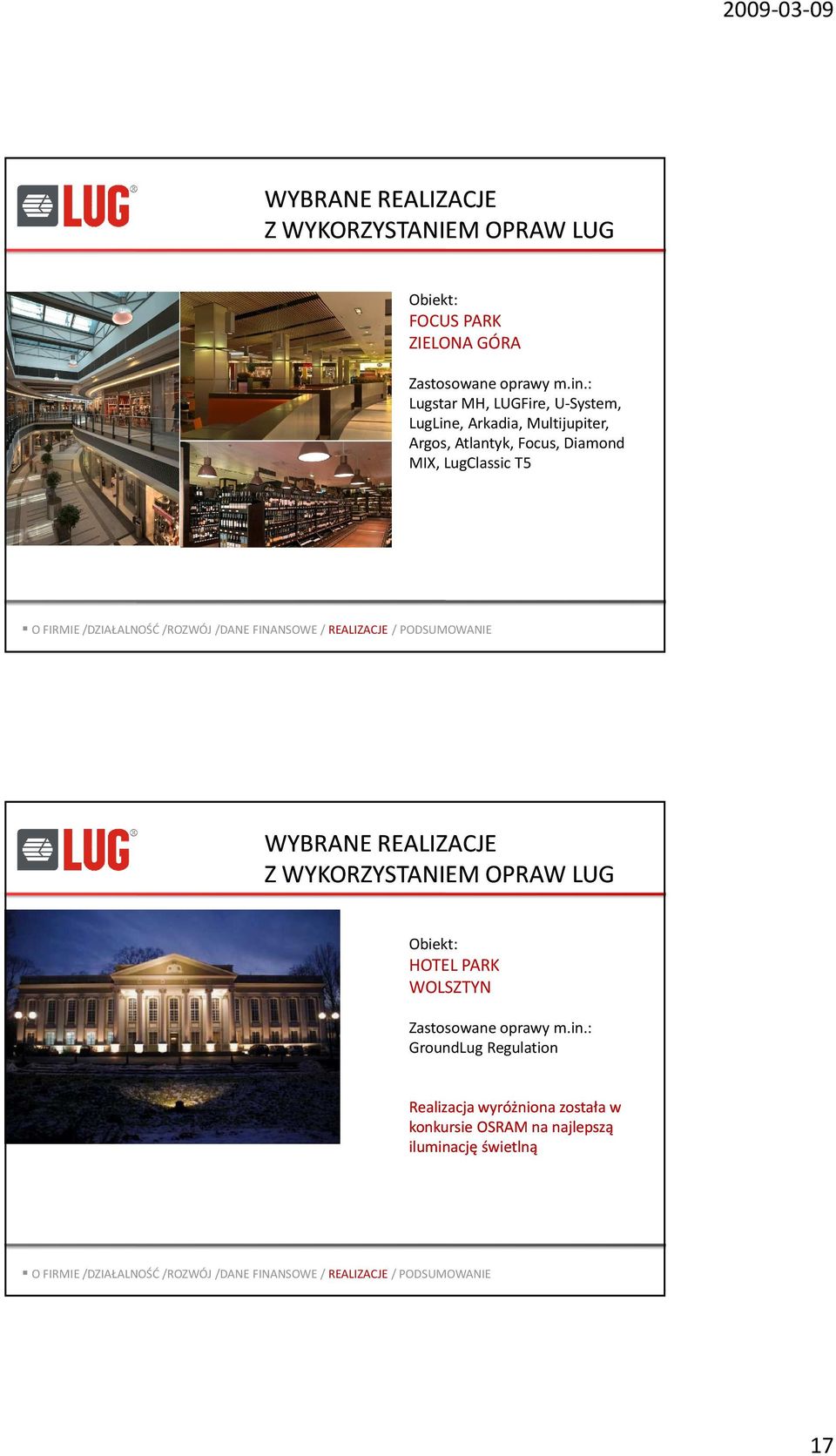 /DZIAŁALNOŚĆ/ROZWÓJ /DANE FINANSOWE / REALIZACJE / PODSUMOWANIE WYBRANE REALIZACJE Z WYKORZYSTANIEM OPRAW LUG Obiekt: HOTEL PARK WOLSZTYN