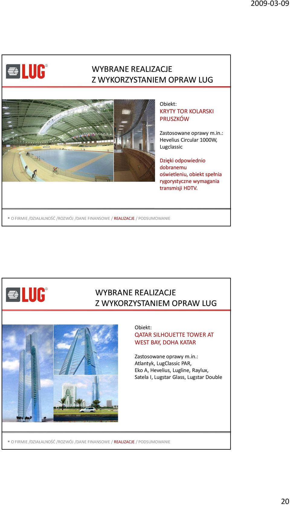O FIRMIE /DZIAŁALNOŚĆ/ROZWÓJ /DANE FINANSOWE / REALIZACJE/ PODSUMOWANIE WYBRANE REALIZACJE Z WYKORZYSTANIEM OPRAW LUG Obiekt: QATAR SILHOUETTE TOWER AT
