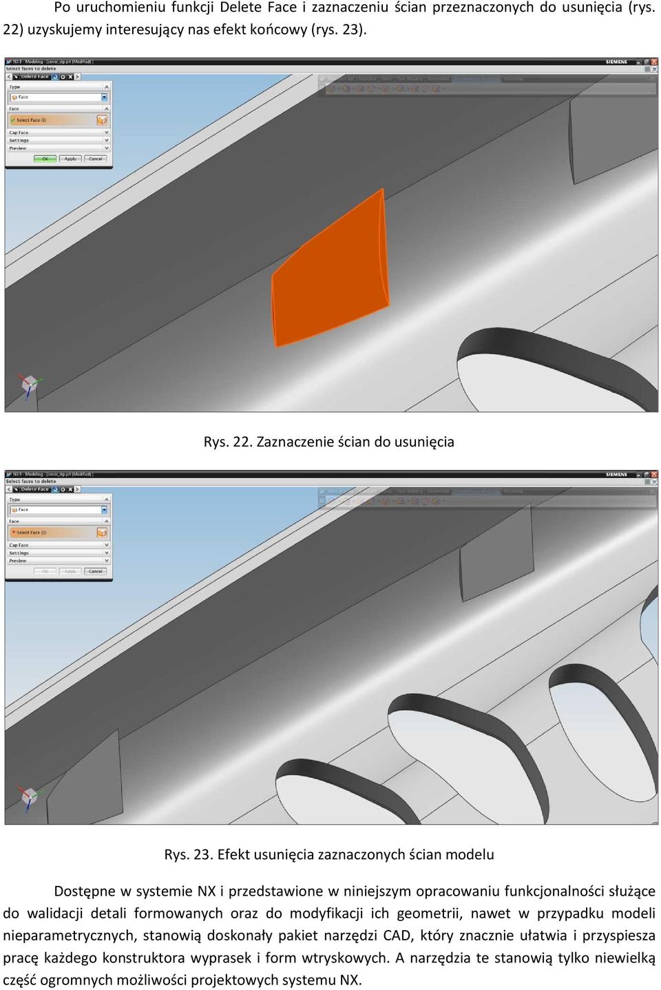 oraz do modyfikacji ich geometrii, nawet w przypadku modeli nieparametrycznych, stanowią doskonały pakiet narzędzi CAD, który znacznie ułatwia i przyspiesza pracę