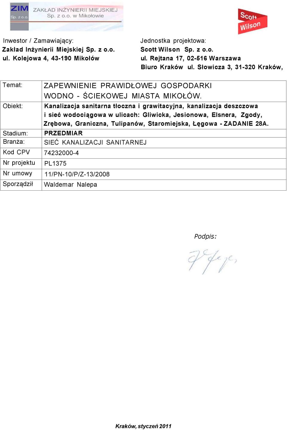 Kanalizacja sanitarna tłoczna i grawitacyjna, kanalizacja deszczowa i sieć wodociągowa w ulicach: Gliwicka, Jesionowa, Elsnera, Zgody, Zrębowa, Graniczna, Tulipanów,