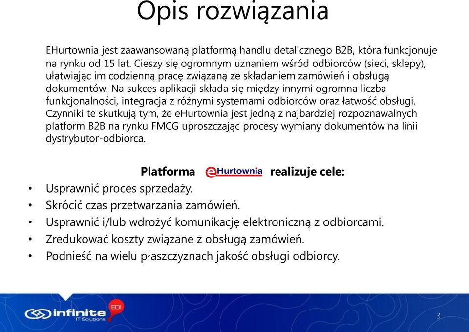 Na sukces aplikacji składa się między innymi ogromna liczba funkcjonalności, integracja z różnymi systemami odbiorców oraz łatwość obsługi.