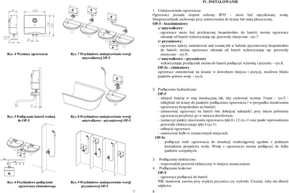 OP-5 - bezciśnieniowy a/ umywalkowy: - ogrzewacz moŝe być przykręcony bezpośrednio do baterii; moŝna ogrzewacz odsunąć od baterii wykorzystując np. przewody elastyczne - rys.