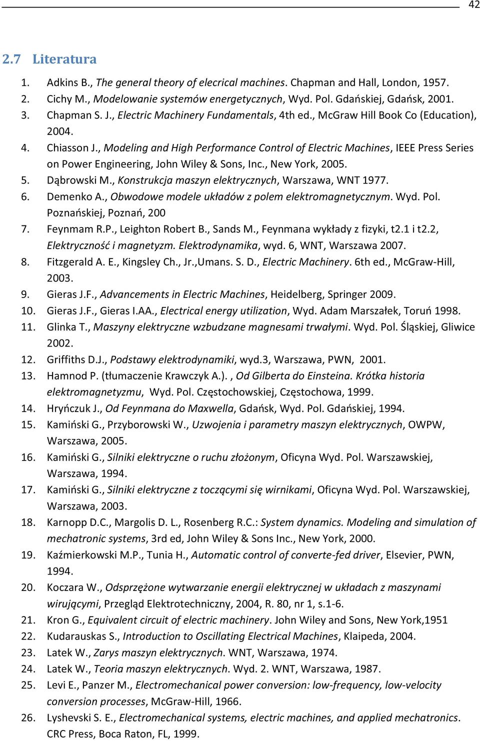 , Modeling and High Performance Control of Electric Machines, IEEE Press Series on Power Engineering, John Wiley & Sons, Inc., New York, 2005. 5. Dąbrowski M.