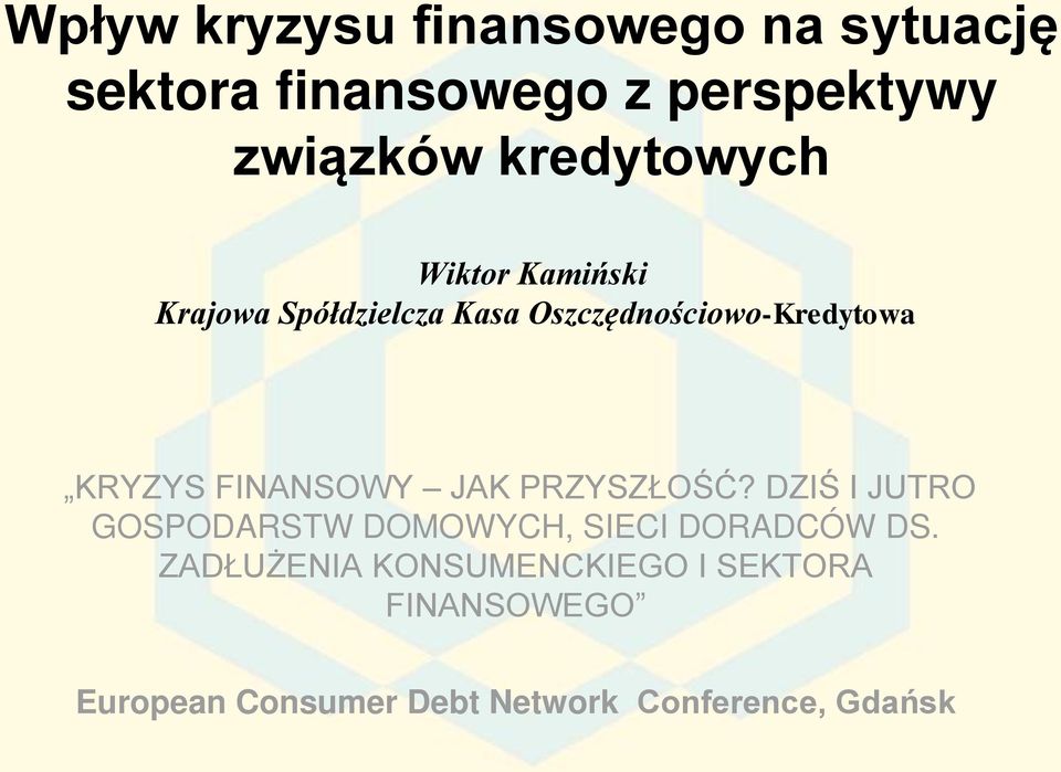 FINANSOWY JAK PRZYSZŁOŚĆ? DZIŚ I JUTRO GOSPODARSTW DOMOWYCH, SIECI DORADCÓW DS.