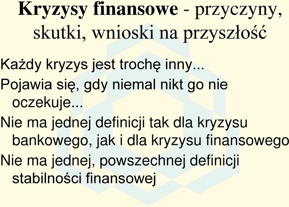 .. Nie ma jednej definicji tak dla kryzysu bankowego, jak i dla