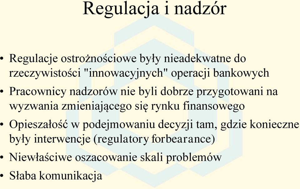 wyzwania zmieniającego się rynku finansowego Opieszałość w podejmowaniu decyzji tam, gdzie