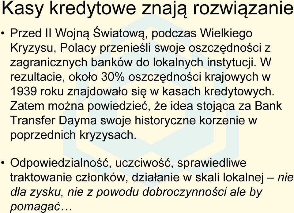 W rezultacie, około 30% oszczędności krajowych w 1939 roku znajdowało się w kasach kredytowych.