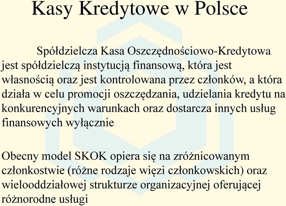 konkurencyjnych warunkach oraz dostarcza innych usług finansowych wyłącznie Obecny model SKOK opiera się na