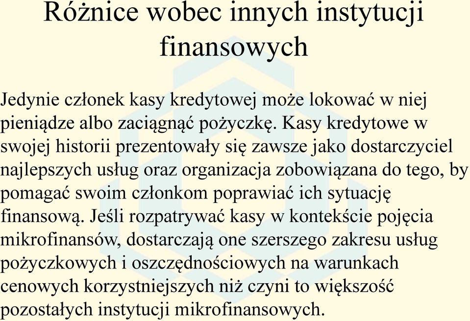 pomagać swoim członkom poprawiać ich sytuację finansową.