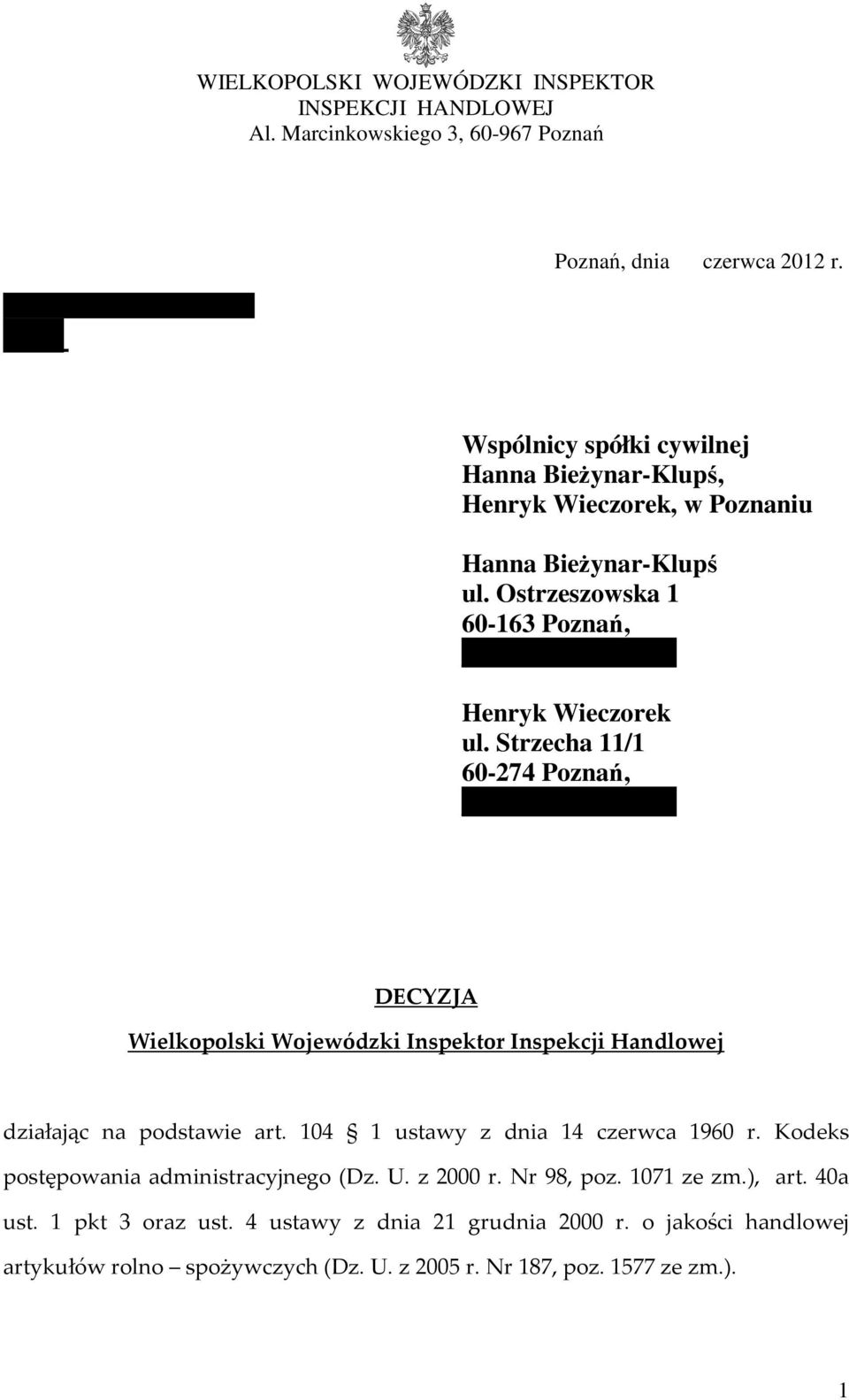 Strzecha 11/1 60-274 Poznań, NIP: 779-15-76-696 DECYZJA Wielkopolski Wojewódzki Inspektor Inspekcji Handlowej działając na podstawie art. 104 1 ustawy z dnia 14 czerwca 1960 r.