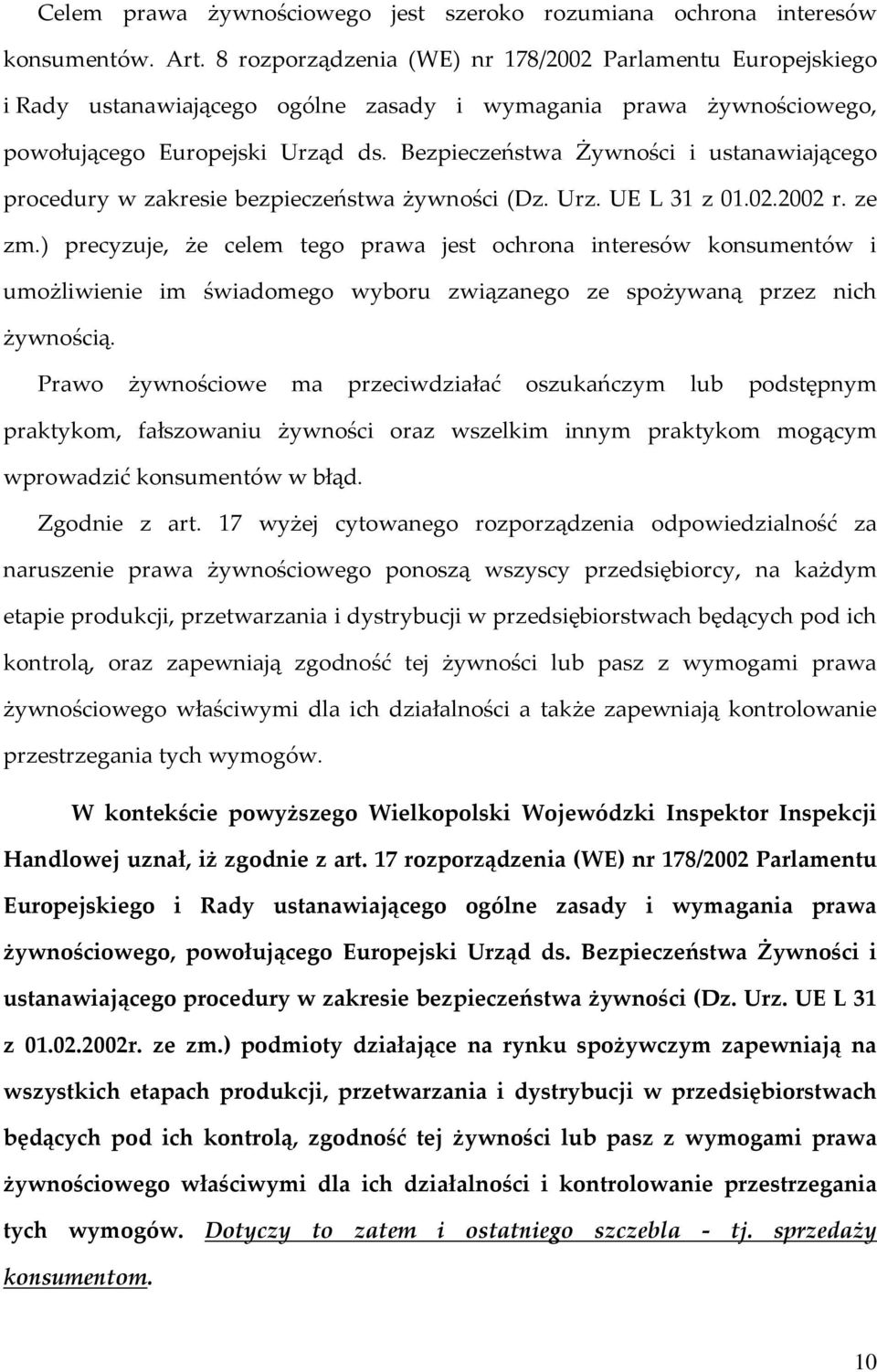 Bezpieczeństwa Żywności i ustanawiającego procedury w zakresie bezpieczeństwa żywności (Dz. Urz. UE L 31 z 01.02.2002 r. ze zm.