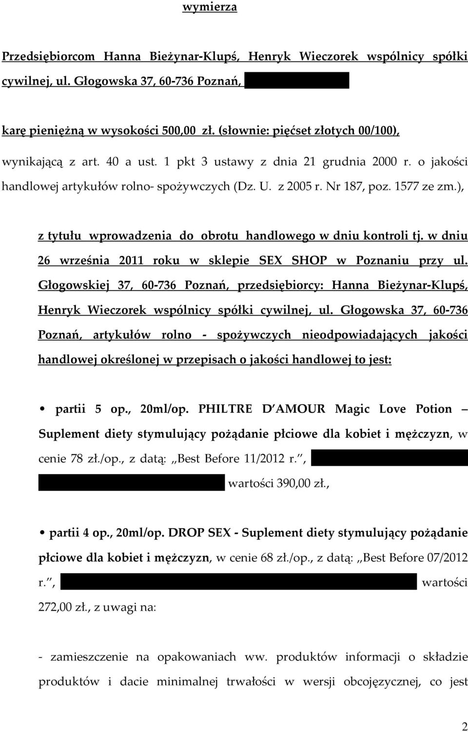 ), z tytułu wprowadzenia do obrotu handlowego w dniu kontroli tj. w dniu 26 września 2011 roku w sklepie SEX SHOP w Poznaniu przy ul.