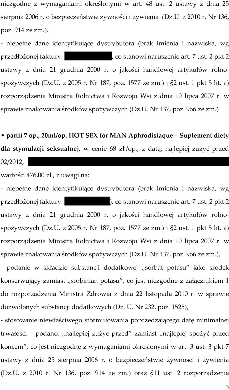 o jakości handlowej artykułów rolnospożywczych (Dz.U. z 2005 r. Nr 187, poz. 1577 ze zm.) i 2 ust. 1 pkt 5 lit. a) rozporządzenia Ministra Rolnictwa i Rozwoju Wsi z dnia 10 lipca 2007 r.