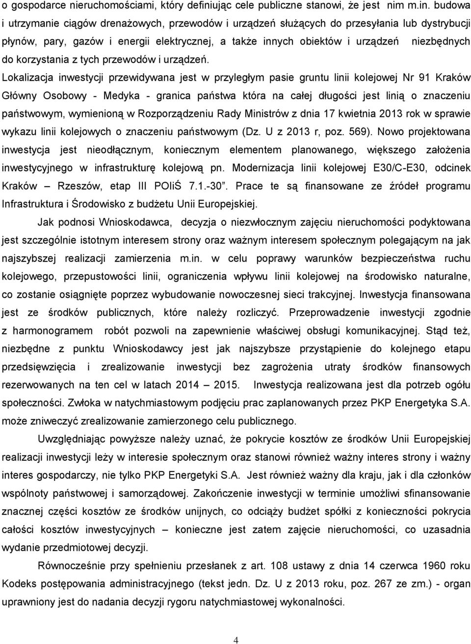 budowa i utrzymanie ciągów drenażowych, przewodów i urządzeń służących do przesyłania lub dystrybucji płynów, pary, gazów i energii elektrycznej, a także innych obiektów i urządzeń niezbędnych do