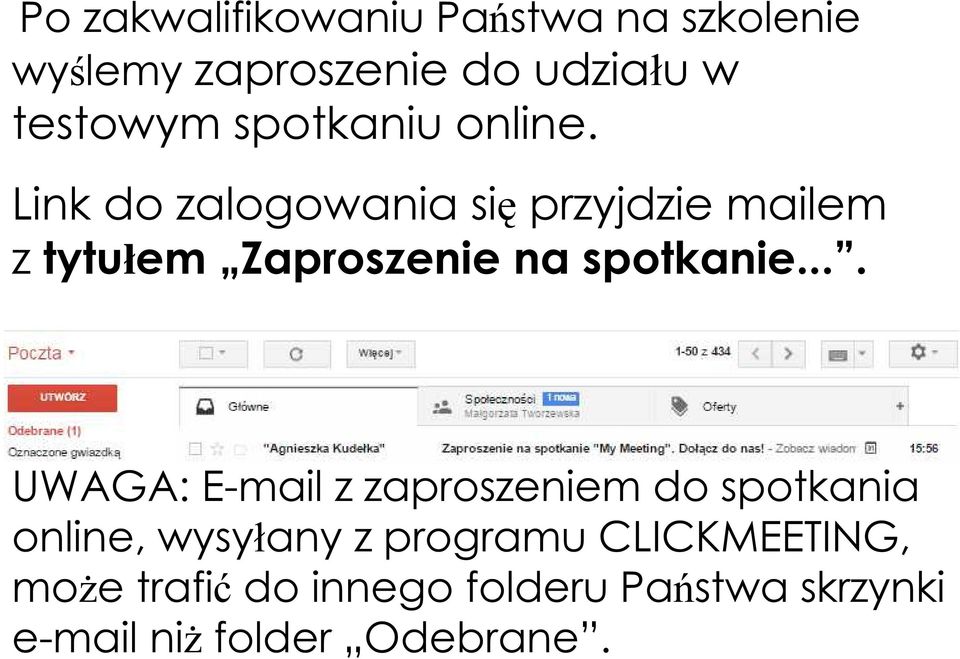 Link do zalogowania się przyjdzie mailem z tytułem Zaproszenie na spotkanie.