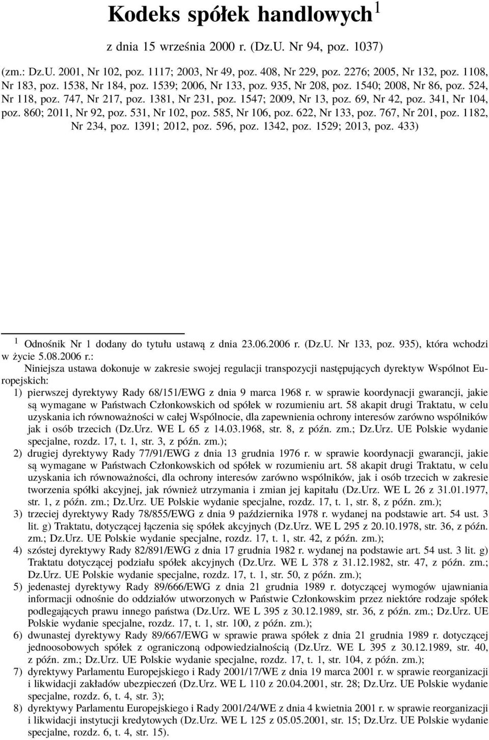 860; 2011, Nr 92, poz. 531, Nr 102, poz. 585, Nr 106, poz. 622, Nr 133, poz. 767, Nr 201, poz. 1182, Nr 234, poz. 1391; 2012, poz. 596, poz. 1342, poz. 1529; 2013, poz.
