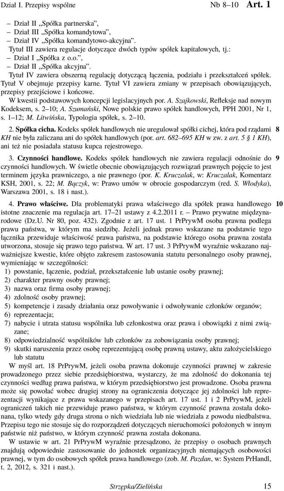 Tytuł IV zawiera obszerną regulację dotyczącą łączenia, podziału i przekształceń spółek. Tytuł V obejmuje przepisy karne.