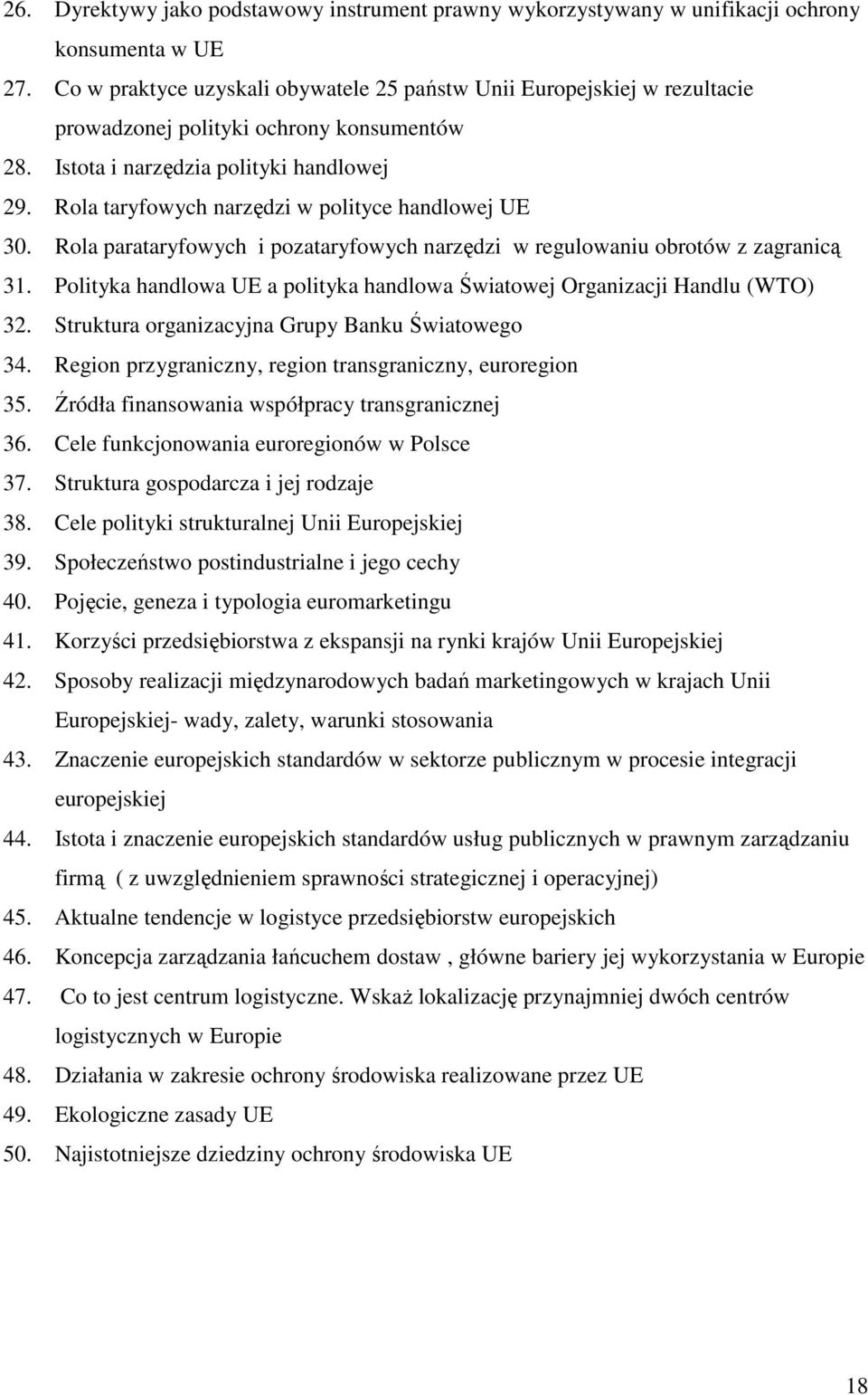 Rola taryfowych narzędzi w polityce handlowej UE 30. Rola parataryfowych i pozataryfowych narzędzi w regulowaniu obrotów z zagranicą 31.