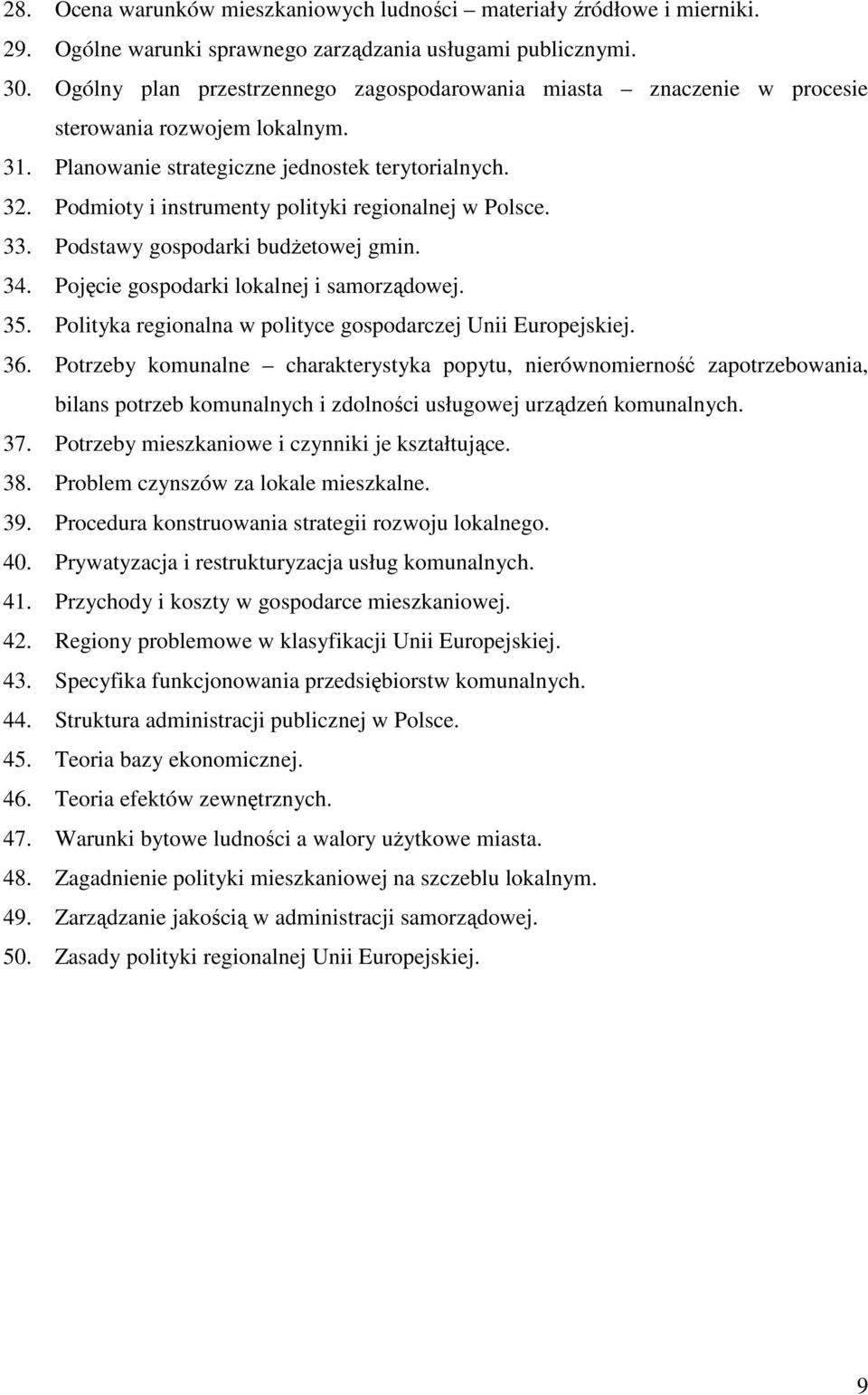 Podmioty i instrumenty polityki regionalnej w Polsce. 33. Podstawy gospodarki budŝetowej gmin. 34. Pojęcie gospodarki lokalnej i samorządowej. 35.