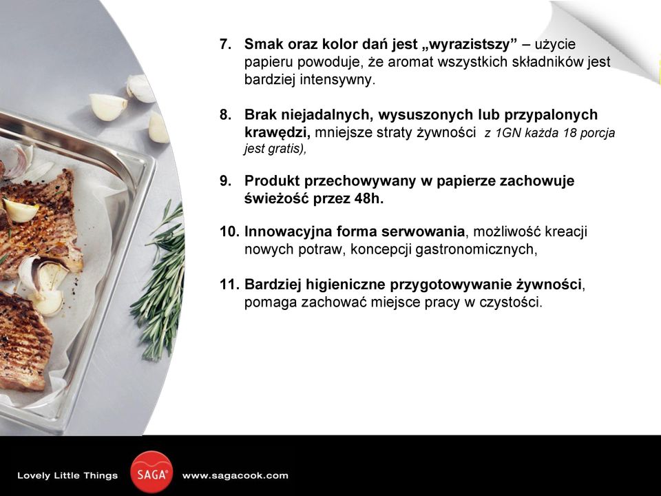 Produkt przechowywany w papierze zachowuje świeżość przez 48h. 10.