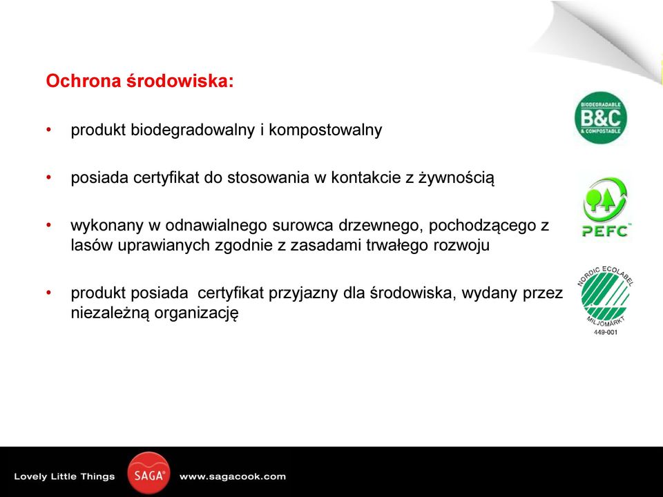 pochodzącego z lasów uprawianych zgodnie z zasadami trwałego rozwoju produkt posiada