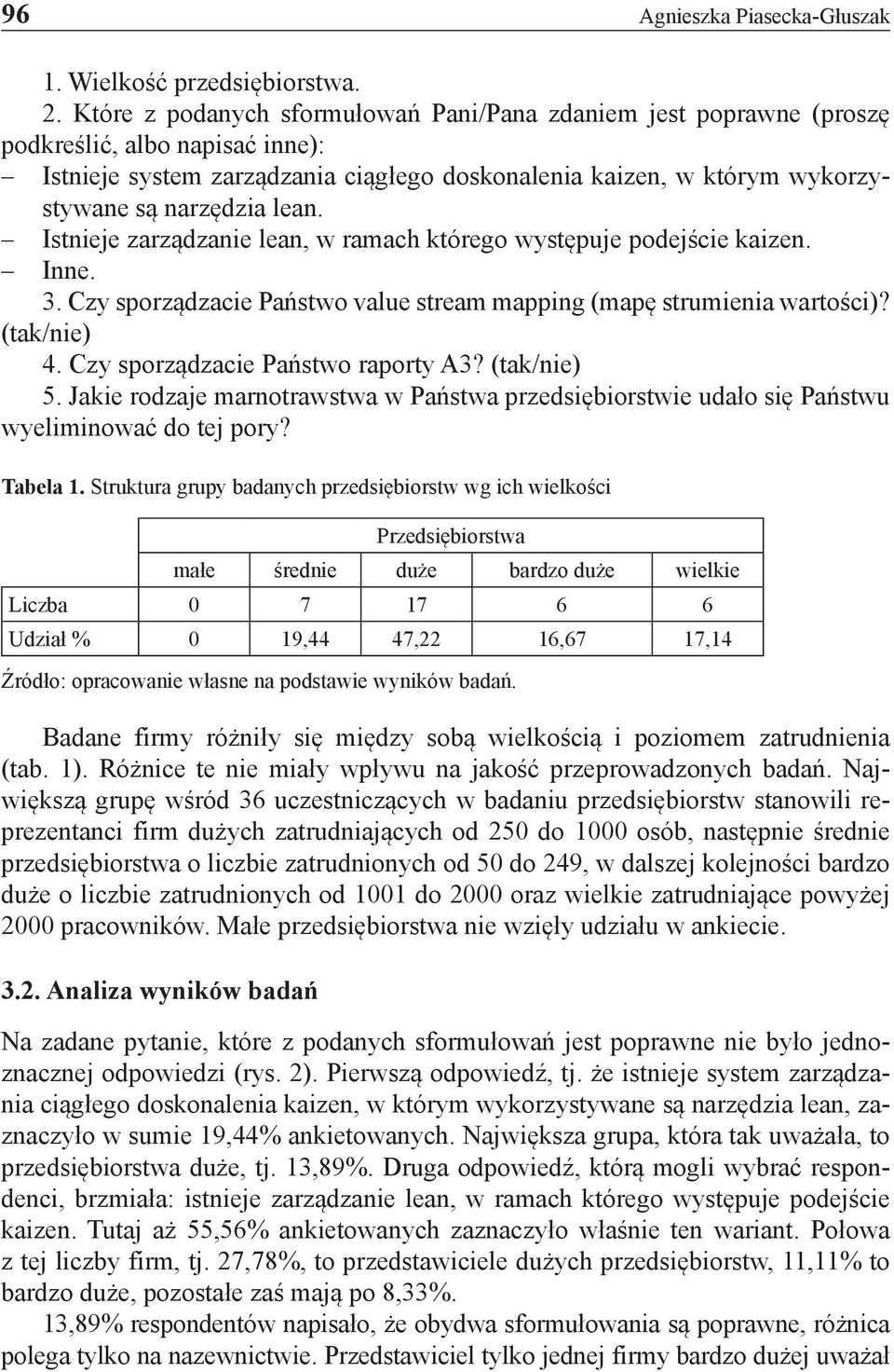 lean. Istnieje zarządzanie lean, w ramach którego występuje podejście kaizen. Inne. 3. Czy sporządzacie Państwo value stream mapping (mapę strumienia wartości)? (tak/nie) 4.