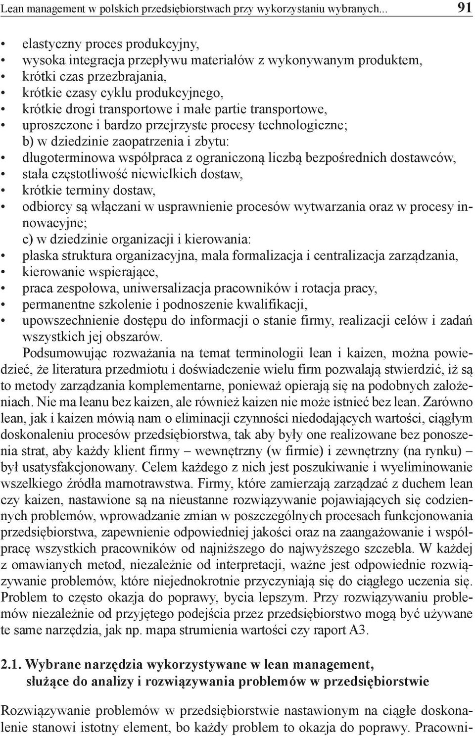 partie transportowe, uproszczone i bardzo przejrzyste procesy technologiczne; b) w dziedzinie zaopatrzenia i zbytu: długoterminowa współpraca z ograniczoną liczbą bezpośrednich dostawców, stała