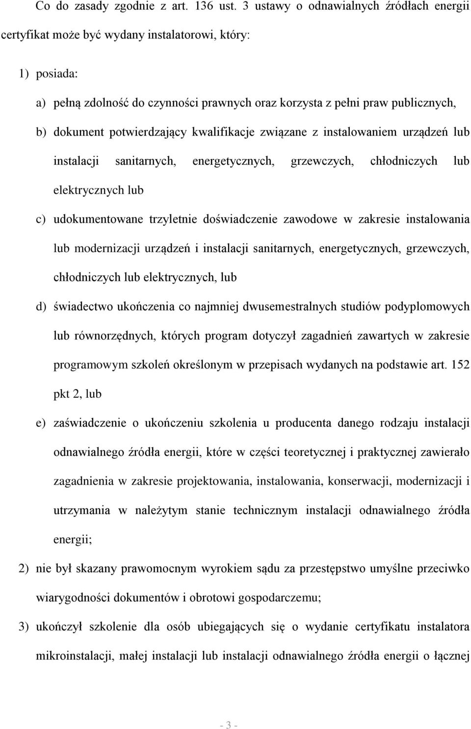 potwierdzający kwalifikacje związane z instalowaniem urządzeń lub instalacji sanitarnych, energetycznych, grzewczych, chłodniczych lub elektrycznych lub c) udokumentowane trzyletnie doświadczenie