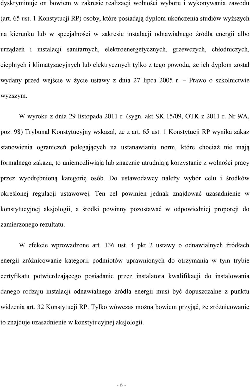 elektroenergetycznych, grzewczych, chłodniczych, cieplnych i klimatyzacyjnych lub elektrycznych tylko z tego powodu, że ich dyplom został wydany przed wejście w życie ustawy z dnia 27 lipca 2005 r.