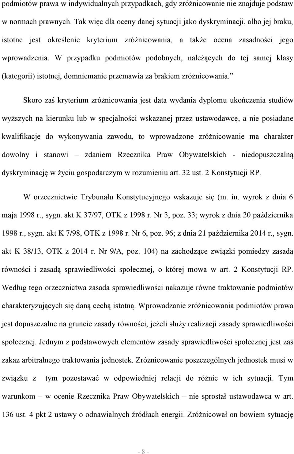 W przypadku podmiotów podobnych, należących do tej samej klasy (kategorii) istotnej, domniemanie przemawia za brakiem zróżnicowania.