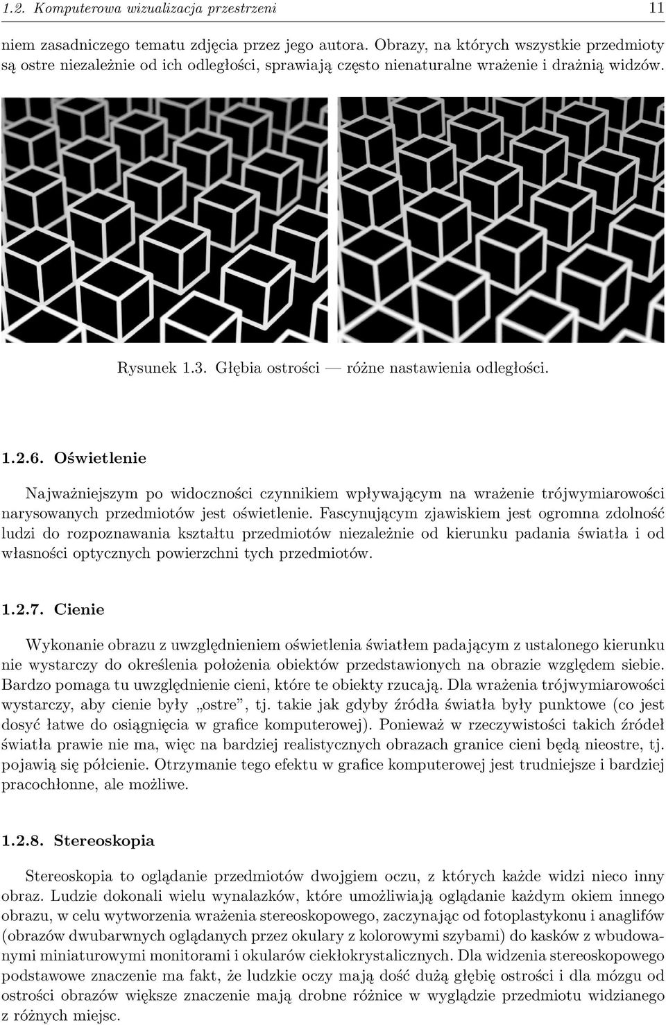 6. Oświetlenie Najważniejszym po widoczności czynnikiem wpływającym na wrażenie trójwymiarowości narysowanych przedmiotów jest oświetlenie.